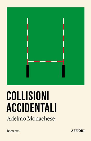 Collisioni accidentali - Adelmo Monachese - Libro Affiori 2024 | Libraccio.it