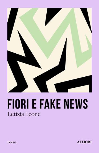 Fiori e fake news - Letizia Leone - Libro Affiori 2024 | Libraccio.it