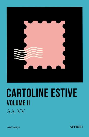Cartoline estive. Vol. 2  - Libro Affiori 2024 | Libraccio.it