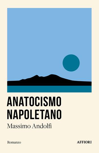 Anatocismo napoletano - Massimo Andolfi - Libro Affiori 2024 | Libraccio.it