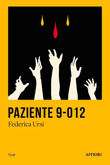 Paziente 9-012 - Federica Ursi - Libro Affiori 2024 | Libraccio.it