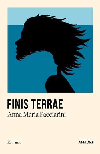 Fini terrae - Anna Maria Pacciarini - Libro Affiori 2024 | Libraccio.it