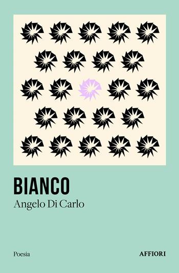 Bianco - Angelo Di Carlo - Libro Affiori 2024 | Libraccio.it