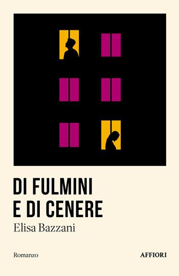 Di fulmini e di cenere - Elisa Bazzani - Libro Affiori 2024 | Libraccio.it