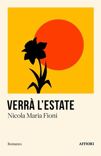 Verrà l'estate - Nicola Maria Fioni - Libro Affiori 2025, Romanzo | Libraccio.it
