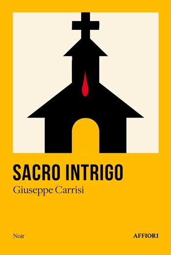 Sacro intrigo - Giuseppe Carrisi - Libro Affiori 2025, Noir | Libraccio.it