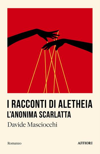 I racconti di Aletheia. L'anonima scarlatta - Davide Masciocchi - Libro Affiori 2025, Romanzo | Libraccio.it