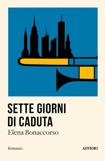 Sette giorni di caduta - Elena Bonaccorso - Libro Affiori 2025, Romanzo | Libraccio.it
