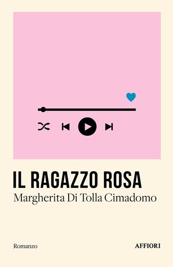 Il ragazzo rosa - Margherita Di Tolla Cimadomo - Libro Affiori 2025, Romanzo | Libraccio.it