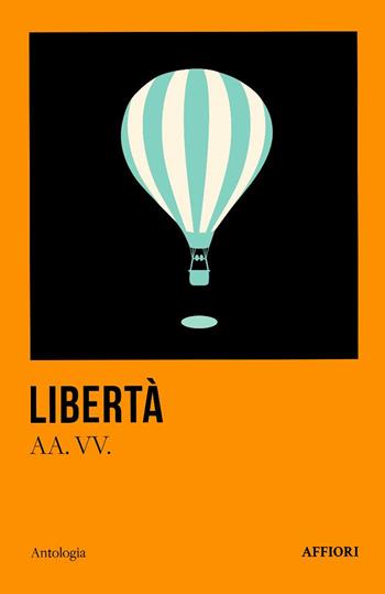 Libertà  - Libro Affiori 2025, Antologia | Libraccio.it
