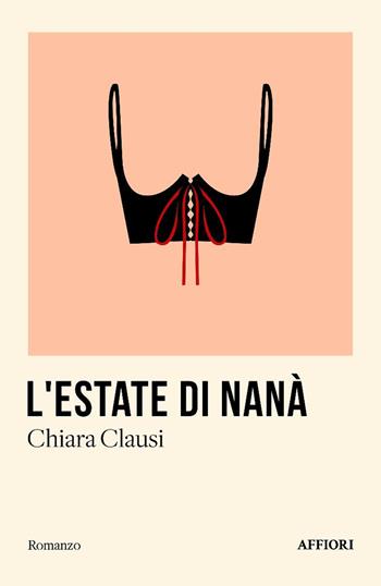 L'estate di Nanà - Chiara Clausi - Libro Affiori 2025, Romanzo | Libraccio.it