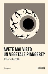Avete mai visto un vegetale piangere?