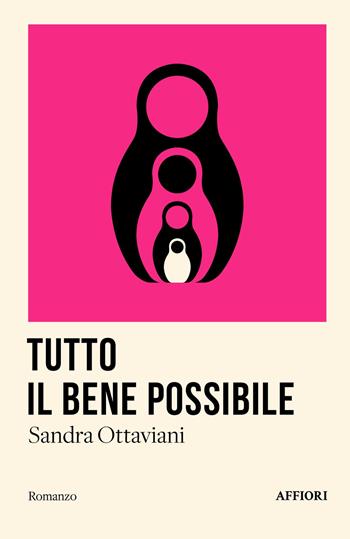 Tutto il bene possibile - Sandra Ottaviani - Libro Affiori 2025, Romanzo | Libraccio.it
