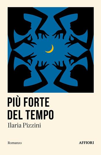 Più forte del tempo - Ilaria Pizzini - Libro Affiori 2025, Romanzo | Libraccio.it