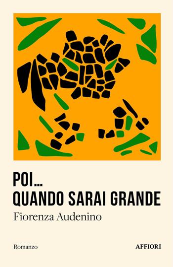 Poi... Quando sarai grande - Fiorenza Audenino - Libro Affiori 2025, Romanzo | Libraccio.it