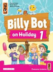 Billy Bot on holidays. Con e-book. Con espansione online. Vol. 1