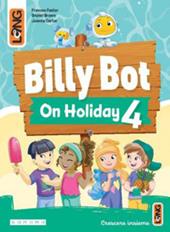 Billy Bot on holidays. Con e-book. Con espansione online. Vol. 4