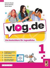 Vlog.de. Ein Deutschkurs für Jugendliche. Per la Scuola media. Con e-book. Con espansione online. Vol. 1