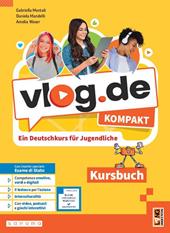 Vlog.de Kompakt. Ein Deutschkurs für Jugendliche. Kursbuch. Per la Scuola media. Con e-book. Con espansione online