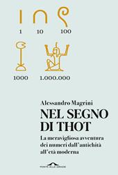 Nel segno di Thot. La meravigliosa avventura dei numeri dall'antichità all'età moderna