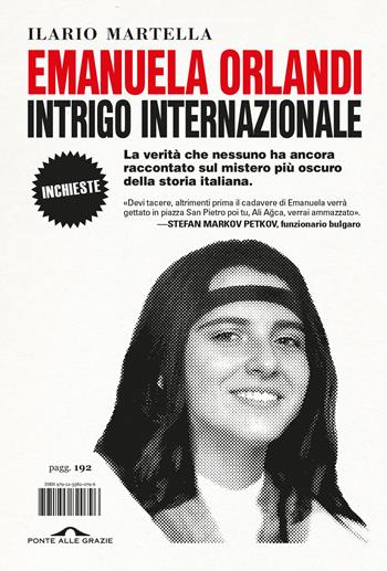 Emanuela Orlandi, intrigo internazionale - Ilario Salvatore Martella - Libro Ponte alle Grazie 2024, Saggi | Libraccio.it