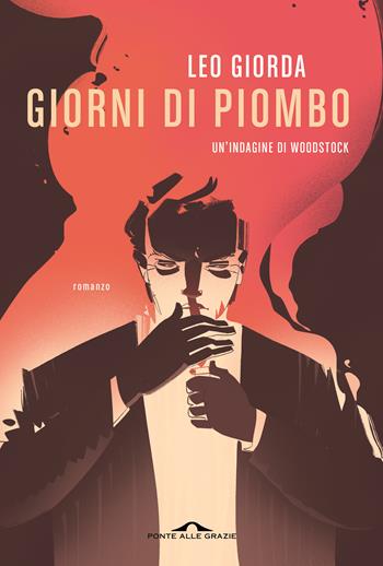 Giorni di piombo - Leo Giorda - Libro Ponte alle Grazie 2025, Scrittori | Libraccio.it