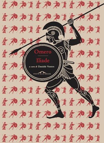 Iliade - Omero - Libro Ponte alle Grazie 2025, Fuori collana | Libraccio.it