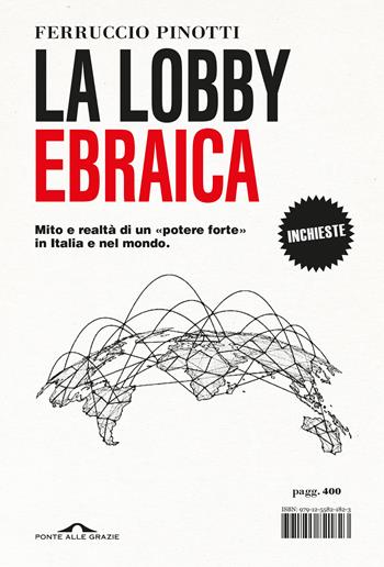 La lobby ebraica. Mito e realtà di un «potere forte» in Italia e nel mondo - Ferruccio Pinotti - Libro Ponte alle Grazie 2025, Inchieste | Libraccio.it
