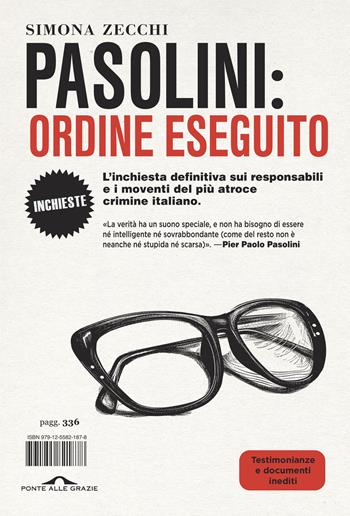 Pasolini: ordine eseguito - Simona Zecchi - Libro Ponte alle Grazie 2025, Inchieste | Libraccio.it