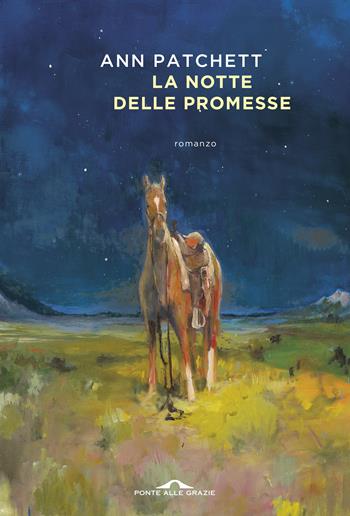 La notte delle promesse - Ann Patchett - Libro Ponte alle Grazie 2026, Scrittori | Libraccio.it