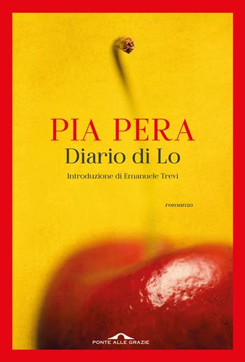 Diario di Lo - Pia Pera - Libro Ponte alle Grazie 2026, Scrittori | Libraccio.it