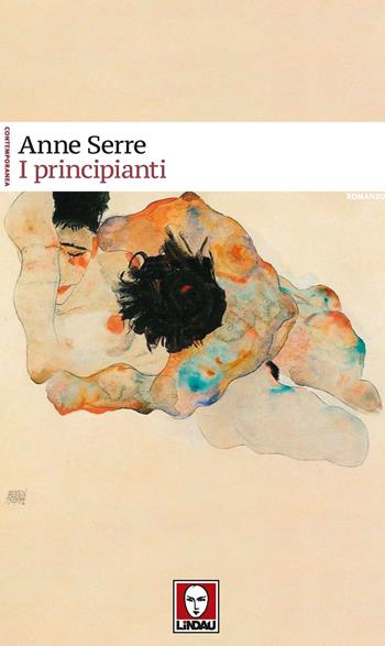 I principianti - Anne Serre - Libro Lindau 2023, Contemporanea | Libraccio.it