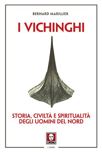 Vichinghi. Storia, civiltà e spiritualità degli Uomini del Nord - Bernard Marillier - Libro Lindau 2024, I leoni | Libraccio.it