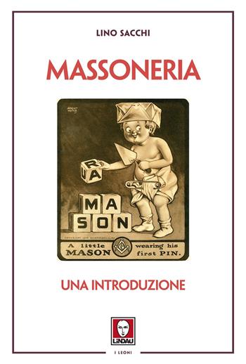 Massoneria. Una introduzione - Lino Sacchi - Libro Lindau 2024, I leoni | Libraccio.it