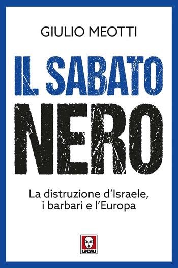 Il sabato nero. La distruzione d'Israele, i barbari e l'Europa - Giulio Meotti - Libro Lindau 2024, I Draghi | Libraccio.it