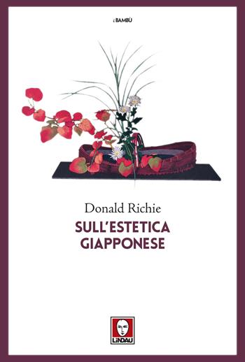 Sull'estetica giapponese - Donald Richie - Libro Lindau 2024, I bambù | Libraccio.it