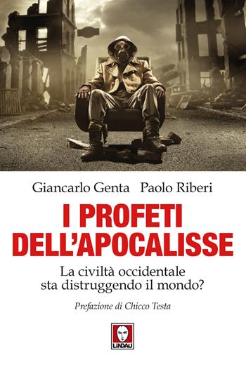 I profeti dell'Apocalisse. La civiltà occidentale sta distruggendo il mondo? - Giancarlo Genta, Paolo Riberi - Libro Lindau 2024, I Draghi | Libraccio.it
