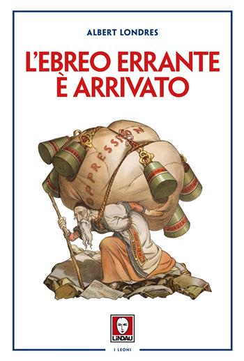 L'ebreo errante è arrivato - Albert Londres - Libro Lindau 2024, I leoni | Libraccio.it