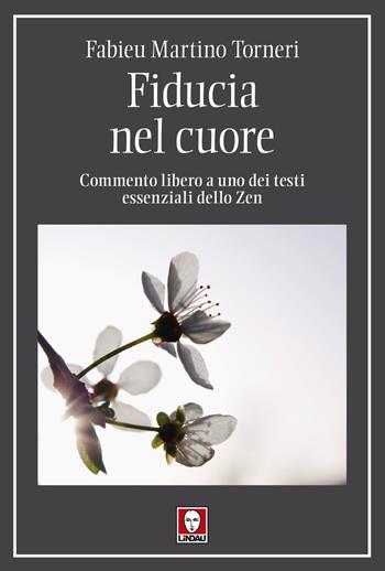 Fiducia nel cuore. Commento libero a uno dei testi essenziali dello Zen - Fabieu Martino Torneri - Libro Lindau 2024, I pellicani | Libraccio.it