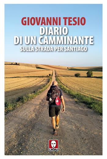 Diario di un camminante. Sulla strada per Santiago - Giovanni Tesio - Libro Lindau 2024, Senza frontiere | Libraccio.it