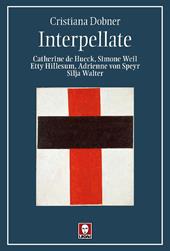 Interpellate. Catherine de Hueck, Simone Weil, Etty Hillesum, Adrienne von Speyr, Silja Walter