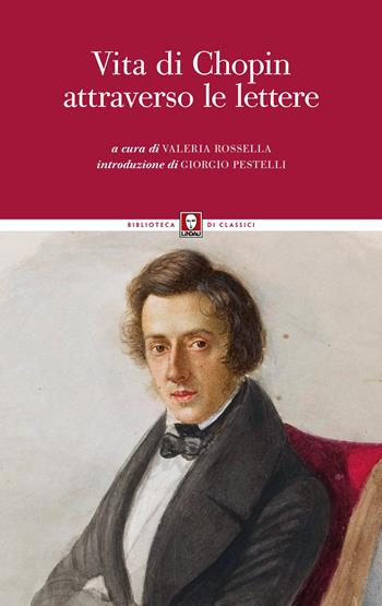 Vita di Chopin attraverso le lettere  - Libro Lindau 2024, Biblioteca di classici | Libraccio.it