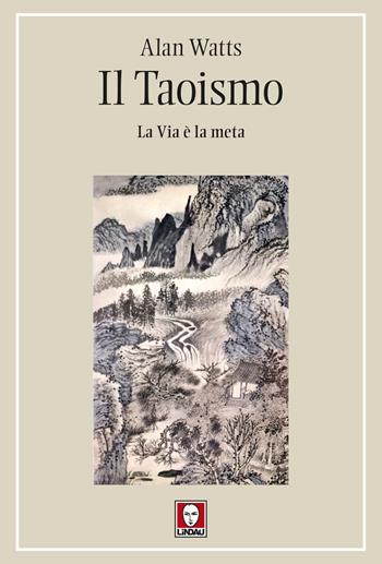 Il Taoismo. La Via è la meta - Alan W. Watts - Libro Lindau 2024, I pellicani | Libraccio.it