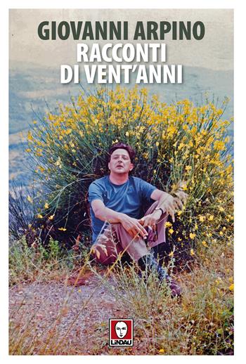 Racconti di vent'anni - Giovanni Arpino - Libro Lindau 2024, Senza frontiere | Libraccio.it