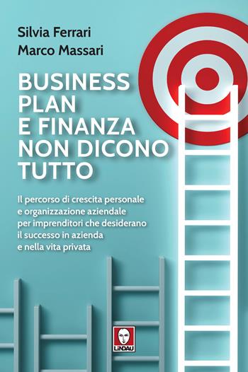 Business plan e finanza non dicono tutto. Il percorso di crescita personale e organizzazione aziendale per imprenditori che desiderano il successo in azienda e nella vita privata - Silvia Ferrari, Marco Massari - Libro Lindau 2024, I Draghi | Libraccio.it