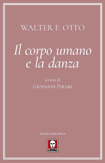 Il corpo umano e la danza - Walter Friedrich Otto - Libro Lindau 2025, Piccola biblioteca | Libraccio.it