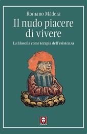 Il nudo piacere di vivere. La filosofia come terapia dell'esistenza