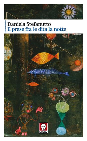 E prese fra le dita la notte - Daniela Stefanutto - Libro Lindau 2025, Contemporanea | Libraccio.it