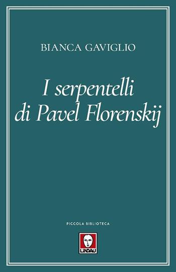 I serpentelli di Pavel Florenskij - Bianca Gaviglio - Libro Lindau 2025, Piccola biblioteca | Libraccio.it
