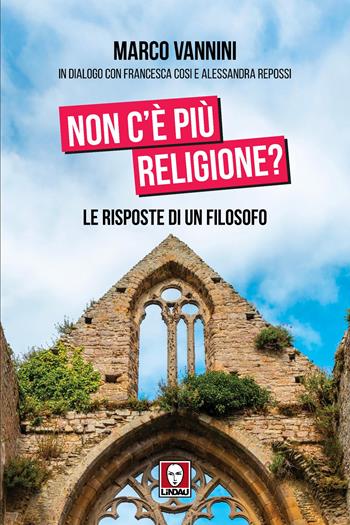 Non c'è più religione - Marco Vannini, Alessandra Repossi, Francesca Cosi - Libro Lindau 2025, I Draghi | Libraccio.it